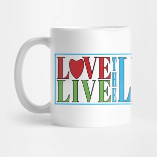 Love the Life you Live, Live the Life you Love Mug